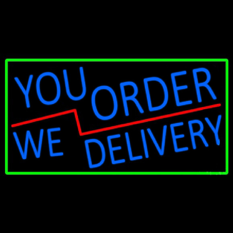 Custom Blue You Order We Deliver With Green Border Neon Sign USA