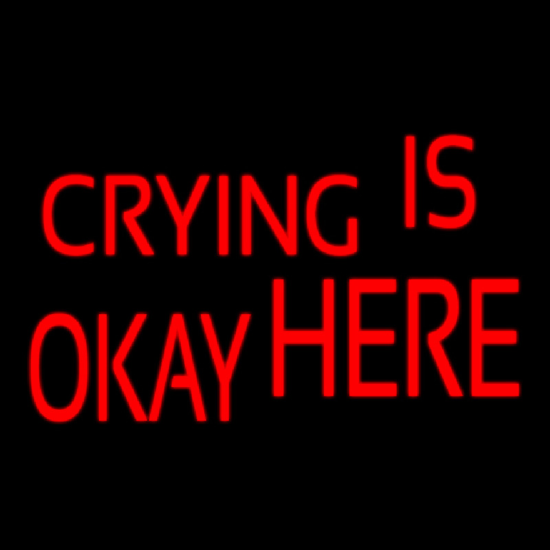 Custom Crying Is Okay Here Neon Sign USA