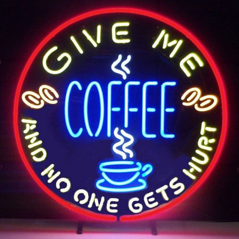 Custom Give Me Coffee And No One Get Hurt Neon Sign USA