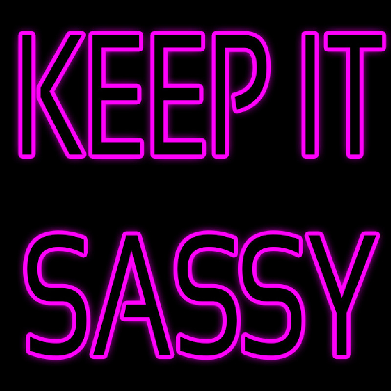 Custom Keep It Sassy Neon Sign USA