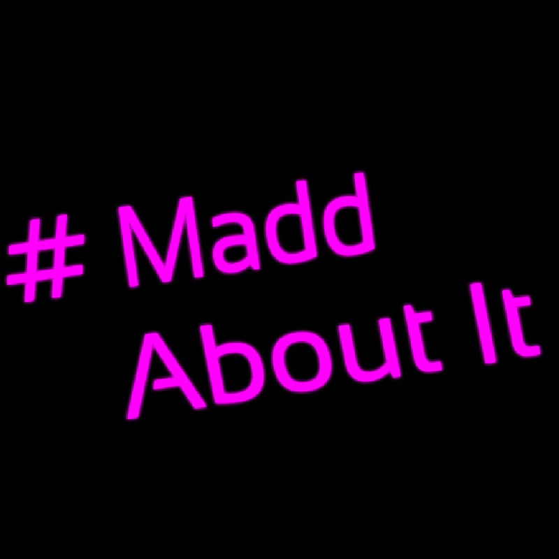 Custom Madd About It Neon Sign USA