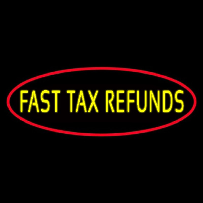 Custom Oval Fast Tax Refunds Neon Sign USA