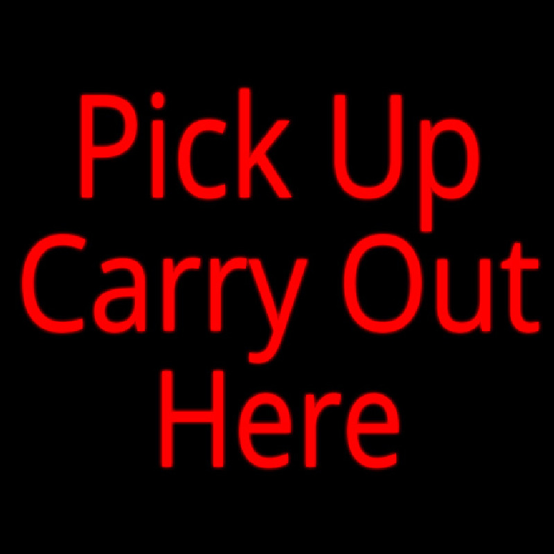 Custom Pick Up Carry Out Here Neon Sign USA