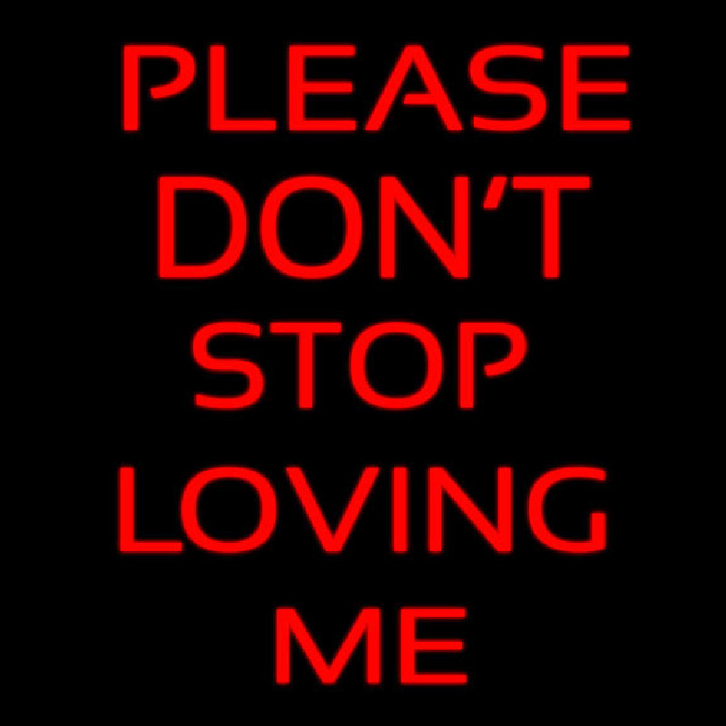 Custom Please Don T Stop Loving Me Neon Sign USA