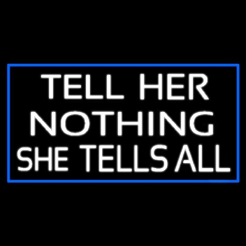 Custom Psychic Tell Her Nothing She Tells All With Blue Border Neon Sign