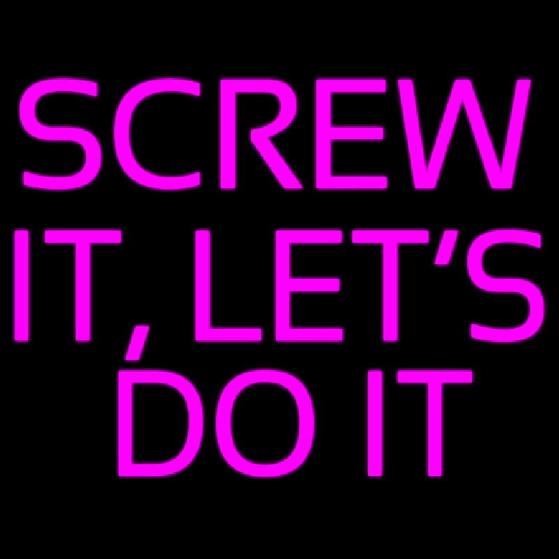 Custom Screw It Lets Do It Neon Sign USA