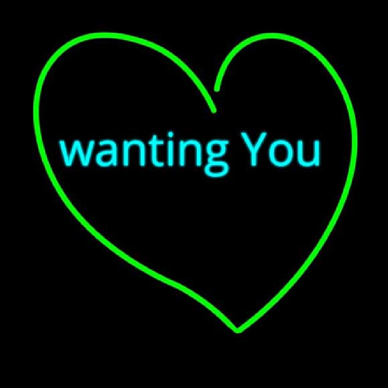 Custom Wanting You Neon Sign USA